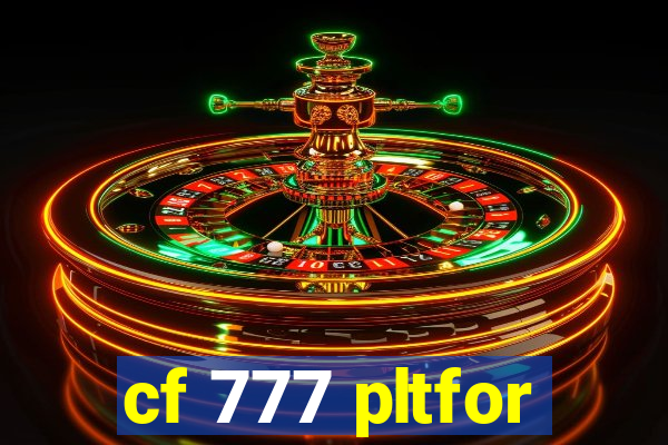 cf 777 pltfor